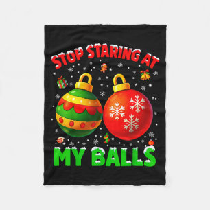 Stop Staring At My Pjs Pajamas Christmas Xmas Men  Fleece Blanket