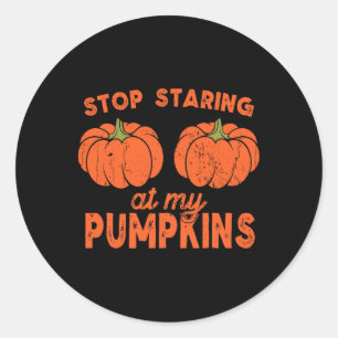 Stop Staring At My Pumpkins Fun Halloween Design W Classic Round Sticker