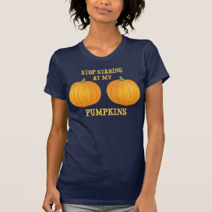 Stop Staring at my Pumpkins T-Shirt