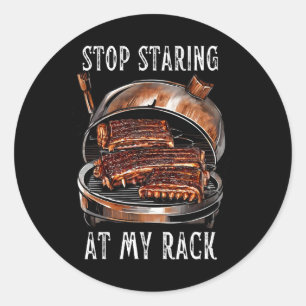 Stop Staring At My Rack Bbq Ribs Rbecue Grill Men Classic Round Sticker