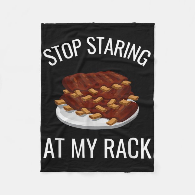 Stop Staring At My Rack Funny Rack Of Ribs Barbequ Fleece Blanket (Front)