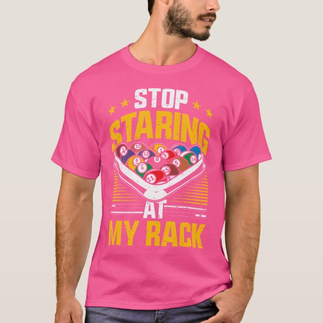 Stop Staring At My Rack Pool Billiard T-Shirt (Front)