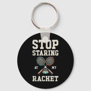 Stop Staring At My Racket Funny Tennis Badminton Key Ring