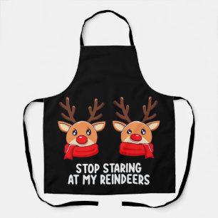 Stop Staring At My Reindeers Christmas Holiday Apron