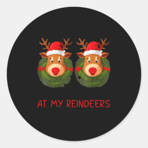 Stop Staring At My Reindeers Funny Christmas Adult Classic Round Sticker