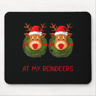 Stop Staring At My Reindeers Funny Christmas Adult Mouse Mat