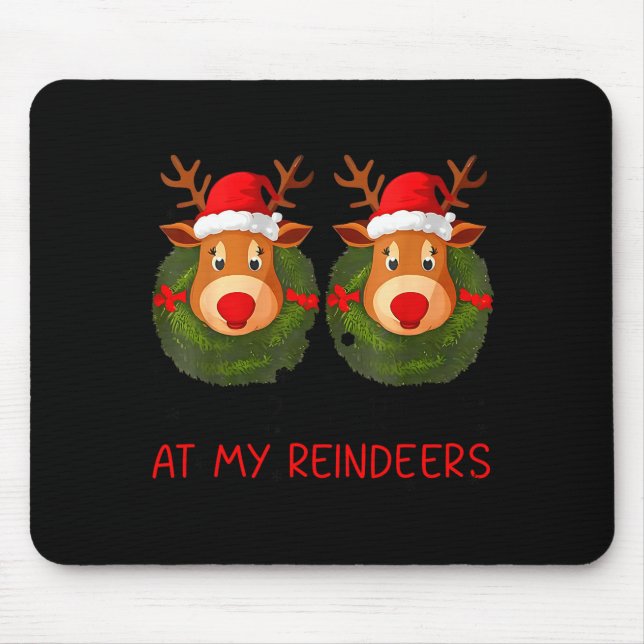 Stop Staring At My Reindeers Funny Christmas Adult Mouse Mat (Front)