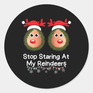 Stop Staring At My Reindeers Funny Christmas Gag X Classic Round Sticker