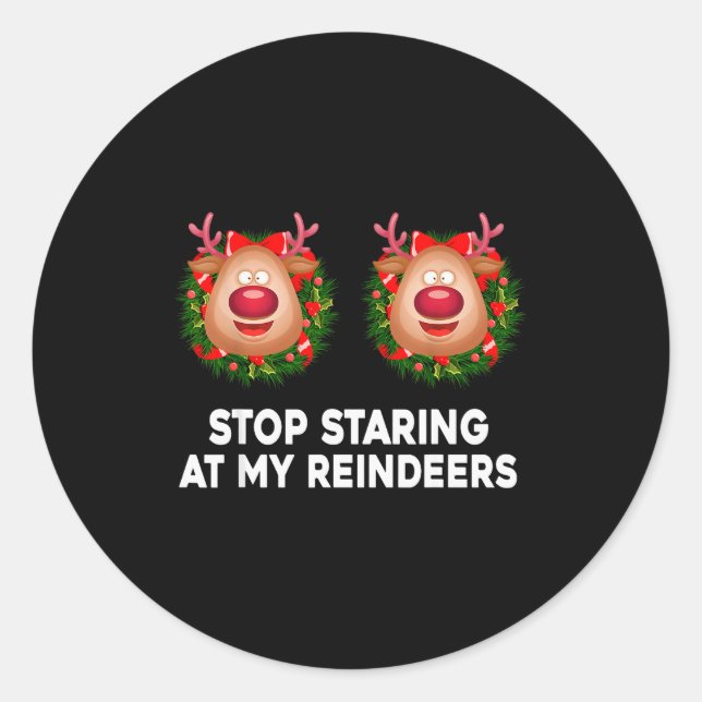 Stop Staring At My Reindeers Ugly Gag Xmas Sweater Classic Round Sticker (Front)