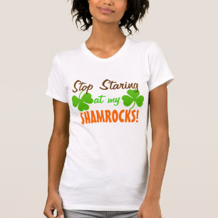 Stop Staring at my Shamrocks T-Shirt