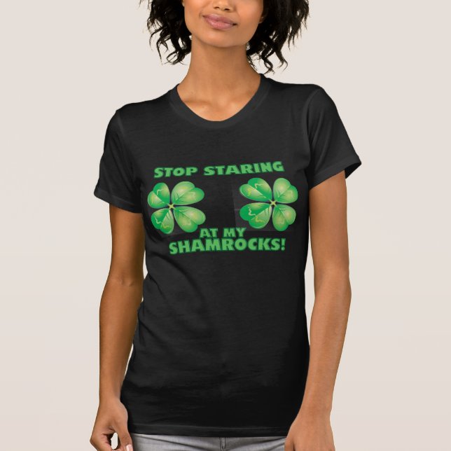 Stop Staring At My Shamrocks Tee (Front)