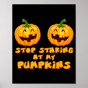 Stop Staring At Pumpkins Halloween Funny Sarcastic Poster