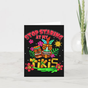 Stop Staring At Tikis Hawaiian Aloha Summer Luau Card