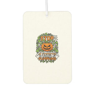 Stop Staring Pumpkins Halloween Ghosts Bats_1 Car Air Freshener