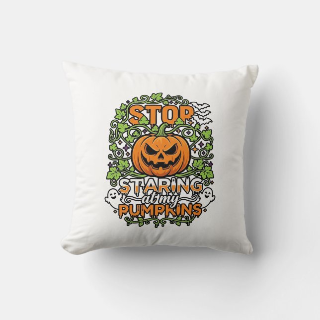Stop Staring Pumpkins Halloween Ghosts Bats_1 Cushion (Front)
