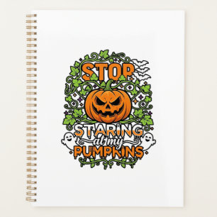 Stop Staring Pumpkins Halloween Ghosts Bats_1 Planner