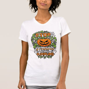 Stop Staring Pumpkins Halloween Ghosts Bats_1 T-Shirt