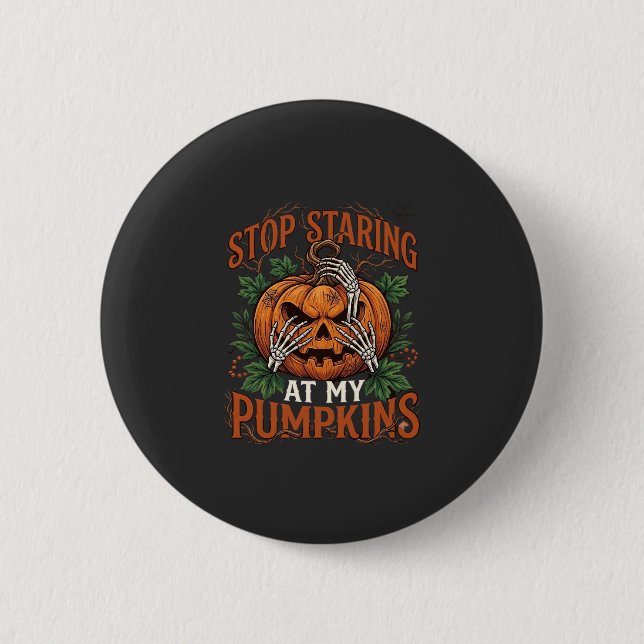 Stop Staring Pumpkins Halloween Skeleton Hands_1 6 Cm Round Badge (Front)
