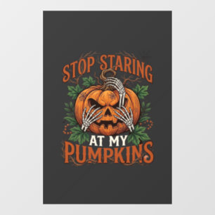 Stop Staring Pumpkins Halloween Skeleton Hands_1 Window Cling