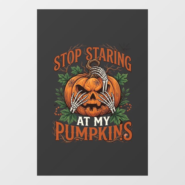 Stop Staring Pumpkins Halloween Skeleton Hands_1 Window Cling (Sheet)
