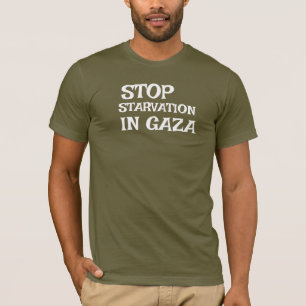 STOP STARVATION IN GAZA T-Shirt