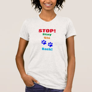 Stop Stay Back Six Paws Silly Funny Footprints T-Shirt