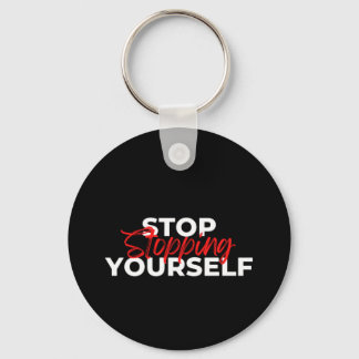 Stop Stopping Yourself Typography Key Ring