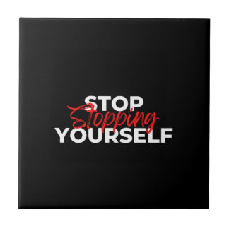 Stop Stopping Yourself Typography Tile