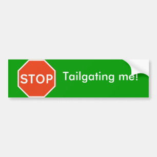 Stop tailgating me Bumper Sticker