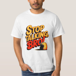Stop Talking Bro – Bold Attitude T-Shirt