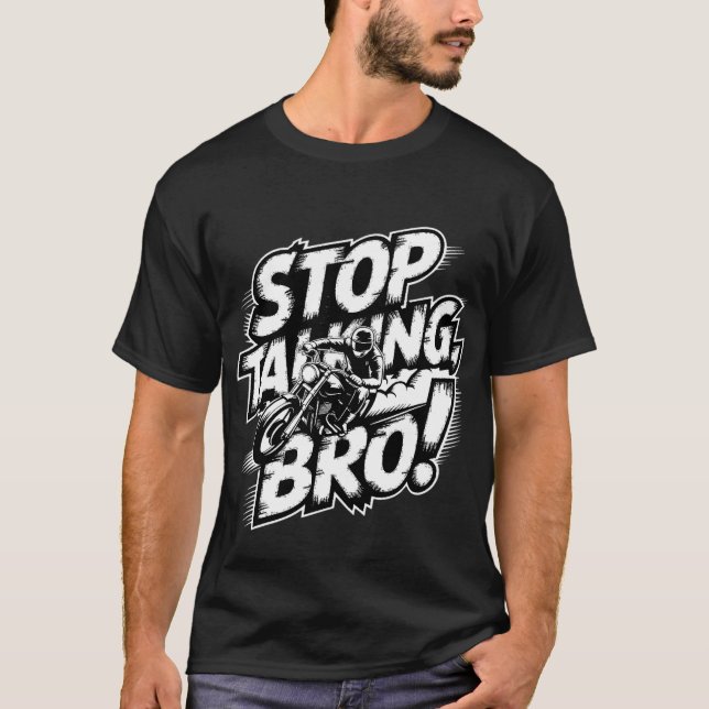 Stop Talking Bro – Bold Attitude T-Shirt (Front)