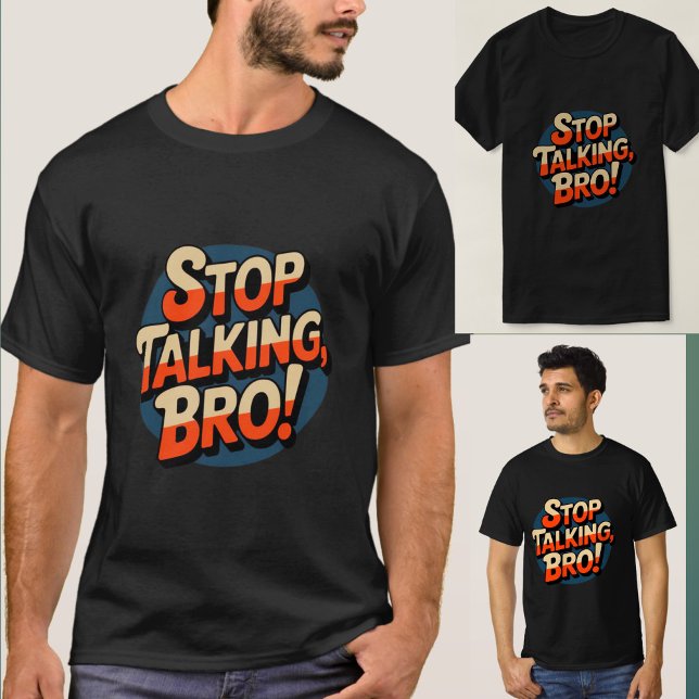 Stop Talking Bro – Bold Attitude T-Shirt (Creator Uploaded)