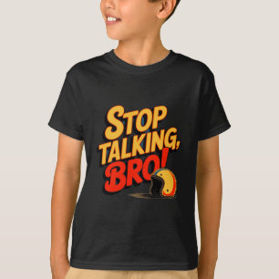 Stop Talking Bro – Bold Attitude T-Shirt
