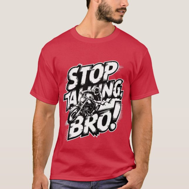 Stop Talking Bro – Bold Attitude T-Shirt (Front)