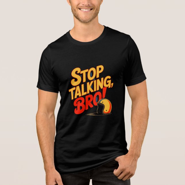 Stop Talking Bro – Bold Attitude Tri-Blend Shirt (Front)