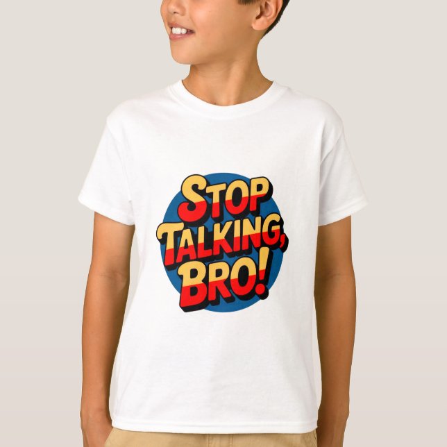 Stop Talking Bro – Cool Attitude Kids T-Shirt (Front)