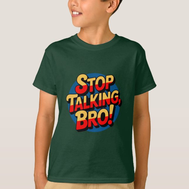 Stop Talking Bro – Cool Attitude Kids T-Shirt (Front)