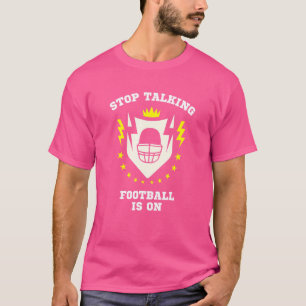 Stop Talking Football Is On  Athletic Game Sports T-Shirt