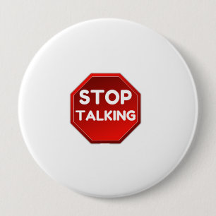 STOP TALKING SIGN 10 CM ROUND BADGE