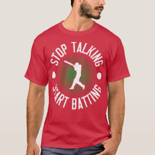 Stop Talking Start Batting Cricket Player T-Shirt