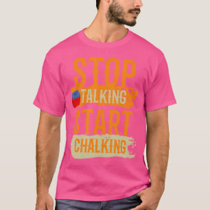 Stop Talking Start Chalking Billiard Funny Billiar T-Shirt