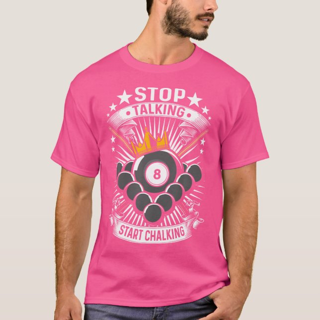 Stop Talking Start Chalking Billiards Billiards T-Shirt (Front)