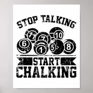 Stop Talking Start Chalking - Funny Billiards 8 Ll Poster