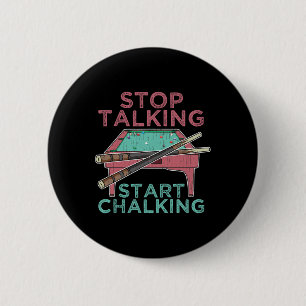 Stop Talking Start Chalking Funny Pool Billiards P 6 Cm Round Badge