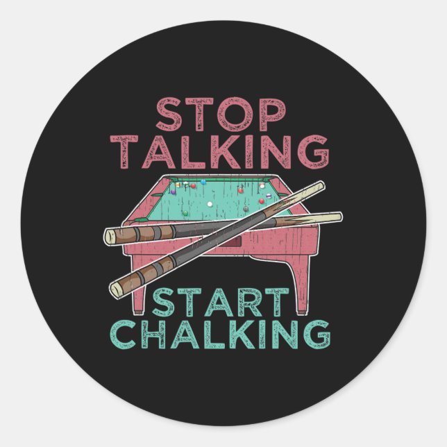 Stop Talking Start Chalking Funny Pool Billiards P Classic Round Sticker (Front)