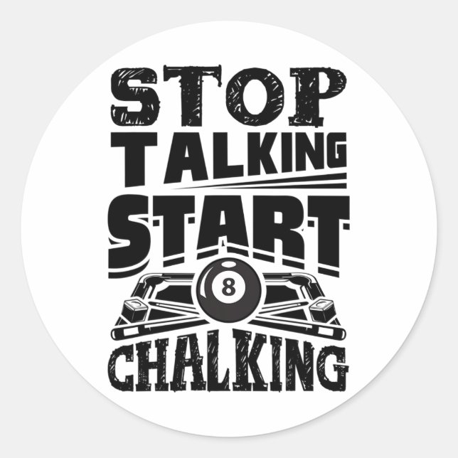 Stop Talking Start Chalking Pool Billiards Player  Classic Round Sticker (Front)