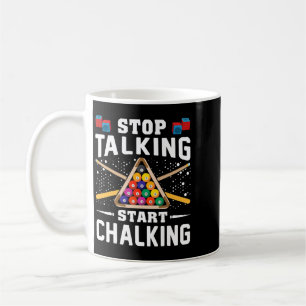 Stop Talking Start Chalking Pool Billiards Player Coffee Mug