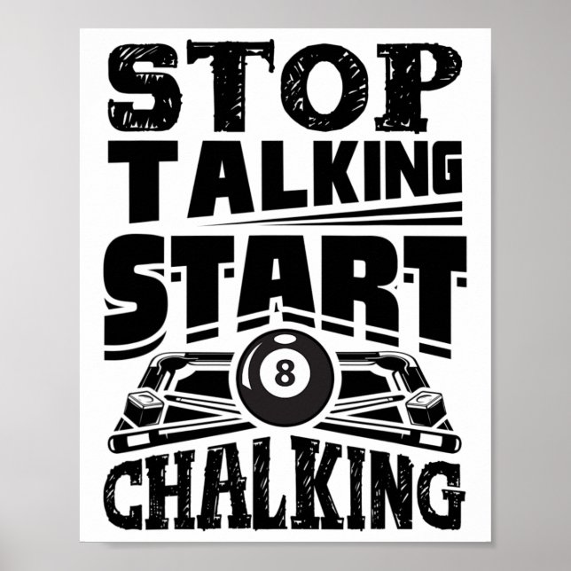 Stop Talking Start Chalking Pool Billiards Player  Poster (Front)