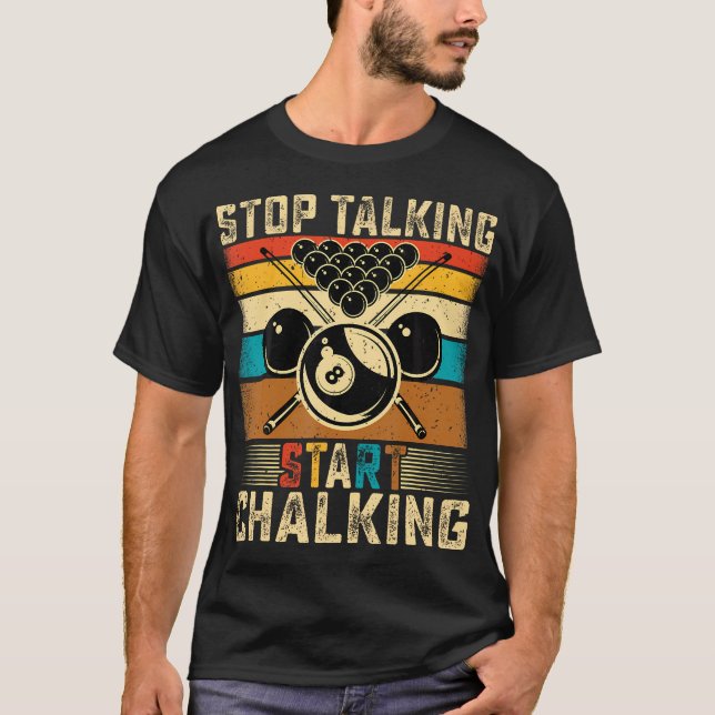 Stop Talking Start Chalking - Retro Pool Billiards T-Shirt (Front)