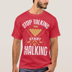 Stop Talking Start Chalking T-Shirt